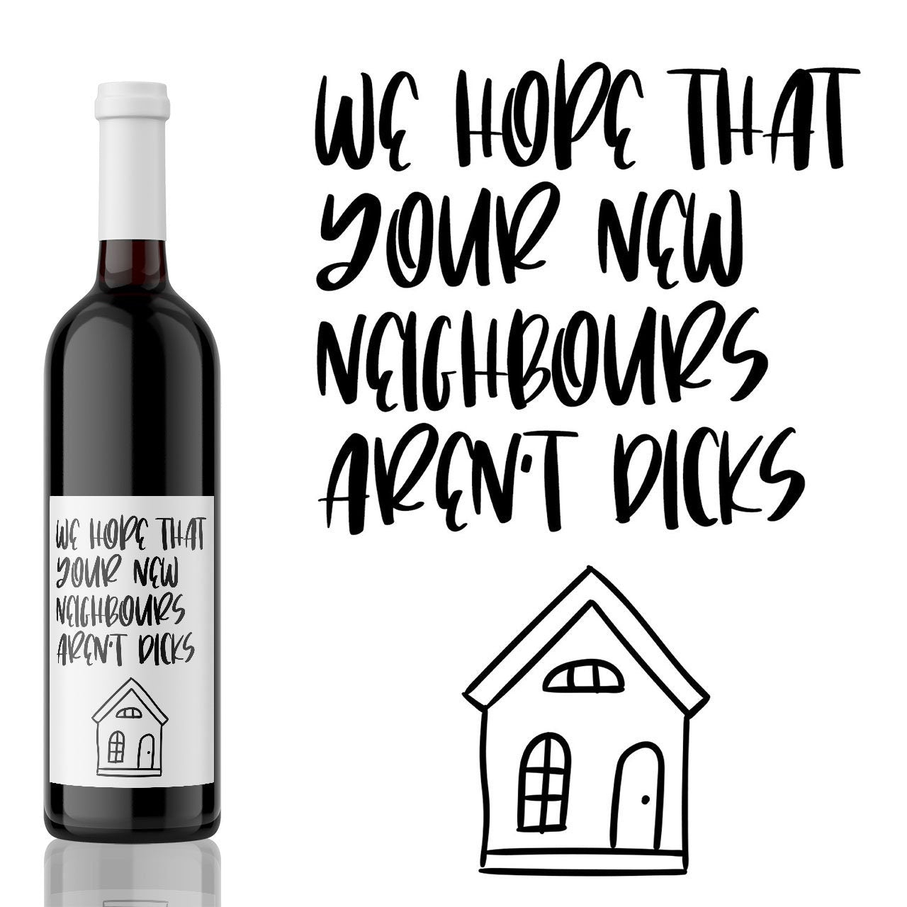 We hope your neighbors aren't dicks - House Warming Wine Label Gift from Kanwish Designs