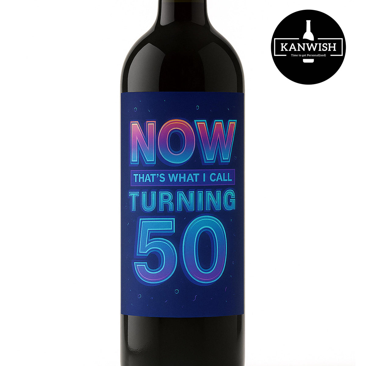 a bottle of wine with the words now that's what i call turning 50
